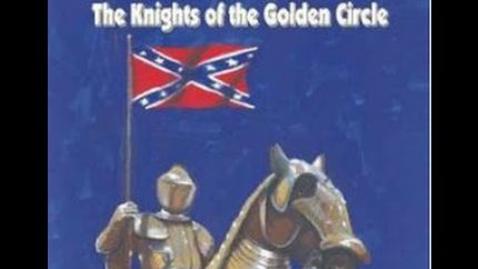 Illuminati Knights of the Golden Circle – The Civil War, Abraham Lincoln’s Assassination & Election
