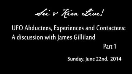 UFO Abductees, Experiencers and Contactees:  A conversation with James Gililand Pt 1 of 3