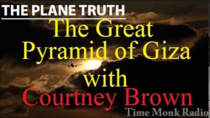 Courtney Brown  —  The Great Pyramid of Giza on The Plane Truth ~  PTS3096