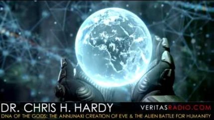 Veritas Radio –  Dr. Chris H. Hardy – DNA of the Gods: The Anunnaki Creation…