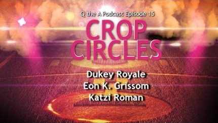 Q the A Podcast Episode 15: Crop Circles
