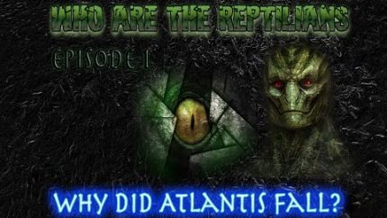 Who Are The Reptilians: Episode 1: Why Did Atlantis Fall?