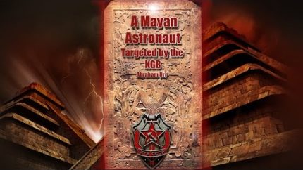 The Mayans. A Mayan Astronaut Targeted by the KGB