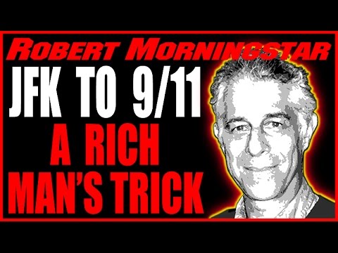 Robert Morningstar, JFK to 9-11, EVERYTHING Is a Richman’s Trick 2-20-15