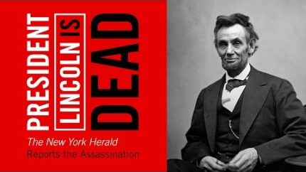 President Lincoln Is Dead: The New York Herald Reports the Assassination