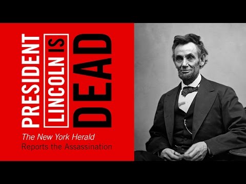 President Lincoln Is Dead: The New York Herald Reports the Assassination