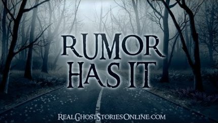 Rumor Has It | Ghost Stories, Paranormal, Supernatural, Hauntings, Horror