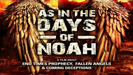 AS IN THE DAYS OF NOAH: End Time Prophecy, Fallen Angels & Coming Deceptions