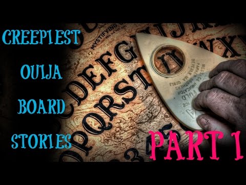 “Creepy Ouija Board Stories” Part I