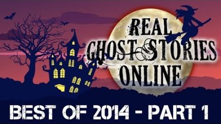 Best of Real Ghost Stories Online 2014 Part 1