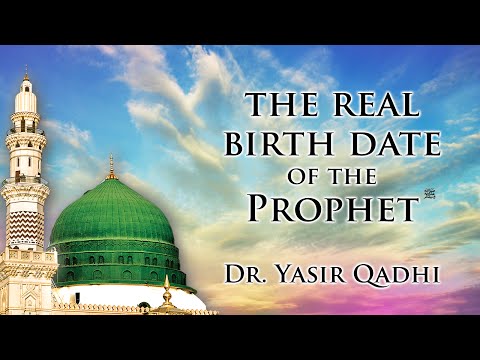 The Real Birth Date of the Prophet (pbuh) ~ Dr. Yasir Qadhi