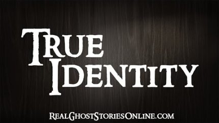 True Identity | Ghost Stories, Paranormal, Supernatural, Hauntings, Horror