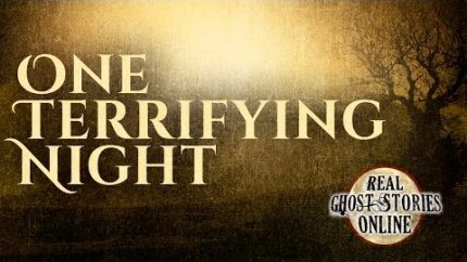 One Terrifying Night | Ghost Stories, Hauntings, Paranormal & Supernatural