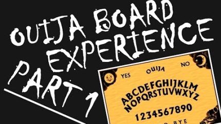 Ouija Board Experience (Part 1)