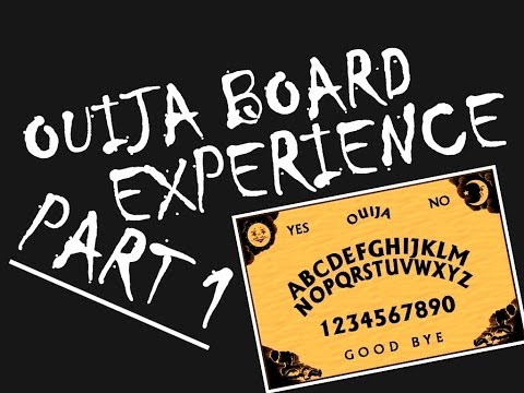 Ouija Board Experience (Part 1)