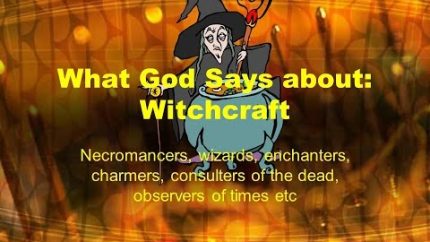 What GOD Says About WITCHCRAFT!