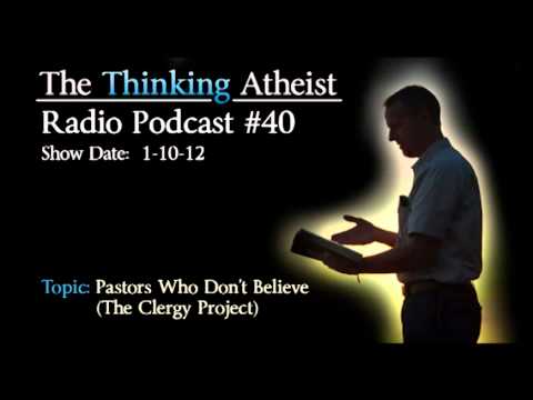 Pastors Who Don’t Believe (The Clergy Project) – The Thinking Atheist Radio Podcast #40