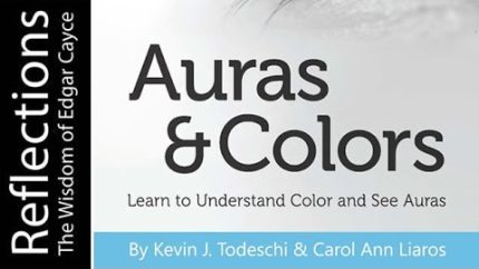 Reflections: The Wisdom of Edgar Cayce:  Auras & Colors