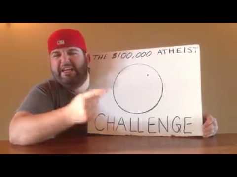 $100,000 ATHEIST CHALLENGE: Can YOU prove him wrong