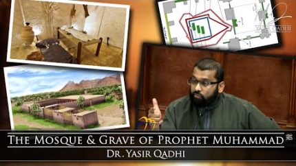 Seerah of Prophet Muhammad 102 – The Mosque & Grave of Muhammad ~ Dr. Yasir Qadhi | 4th Feb 2015