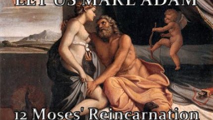 Let Us Make Adam 12 Moses’ Reincarnation
