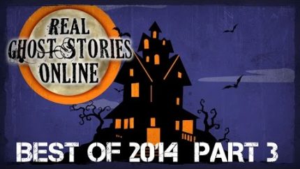 Best of Real Ghost Stories Online 2014 Part 3