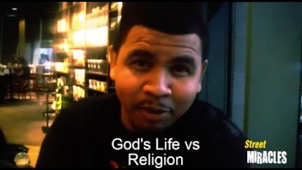 God’s Life vs Religion – Street Miracles