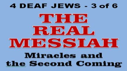 4 DEAF JEWS 3of 6 ●REAL MESSIAH -Miracles+2nd Coming (Jewish Voice, Messianic Jews for Jesus) ASL