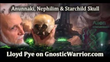 Starchild Skull, Anunnaki & Alien Intervention – Lloyd Pye on Gnostic Warrior