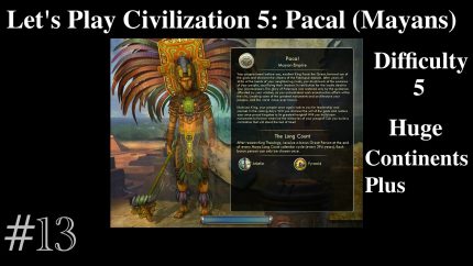 Let’s Play Civilization 5: Gods & Kings 6:13 – Pacal (Mayan Empire)