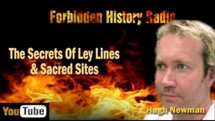 The Secrets Of Ley LInes & Sacred Sites – Hugh Newman – Forbidden History Radio