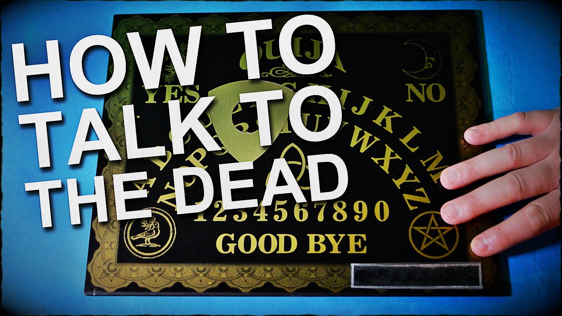 How To Talk To The Dead – Ouija Board Instructions