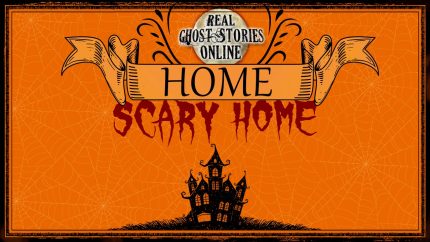Home Scary Home | Ghost Stories, Paranormal, Supernatural, Hauntings, Horror