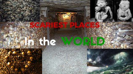Scariest Places in The World