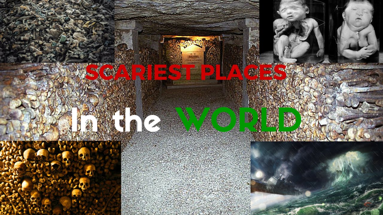 Scariest Places in The World