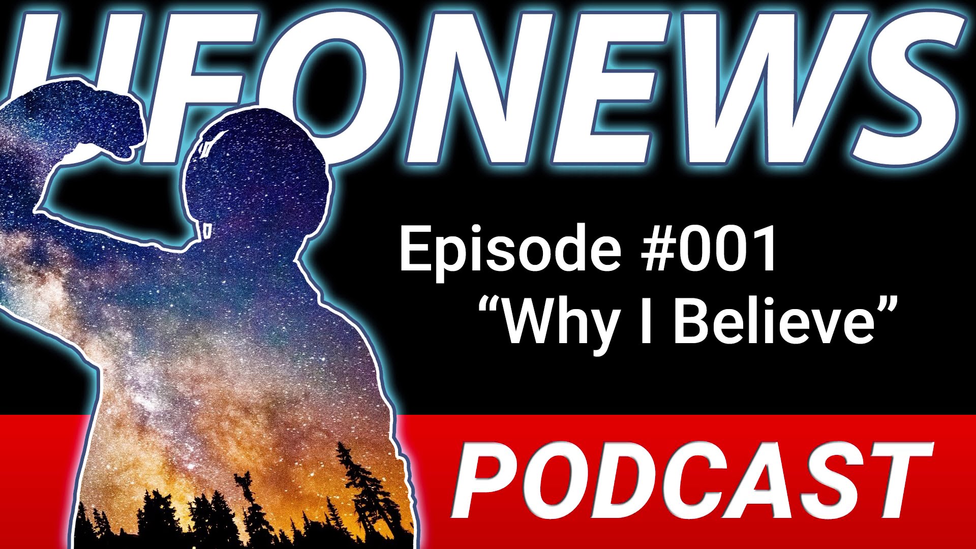 UFO News Podcast – Episode #001 – “Why I Believe”