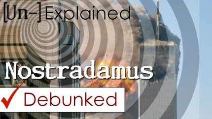 Nostradamus – Explained and Debunked