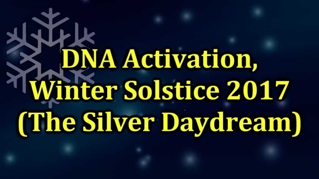 DNA Activation, Winter Solstice 2017 (The Silver Daydream)