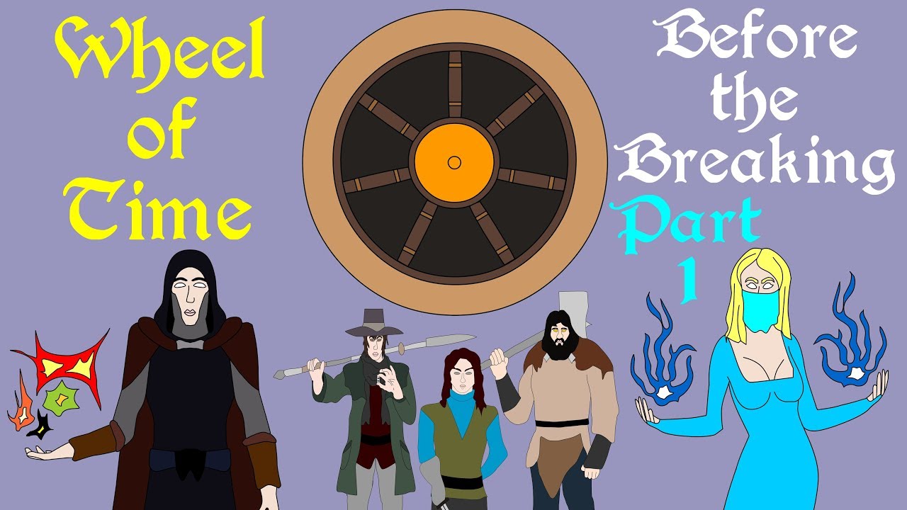 Wheel of Time: Before the Breaking (Part 1 of 2)