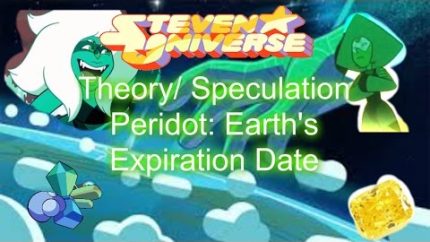 Steven Universe Theory ~ Earth’s (Planet’s) Expiration Date (Episode 4 Quote Analysis Peridot)