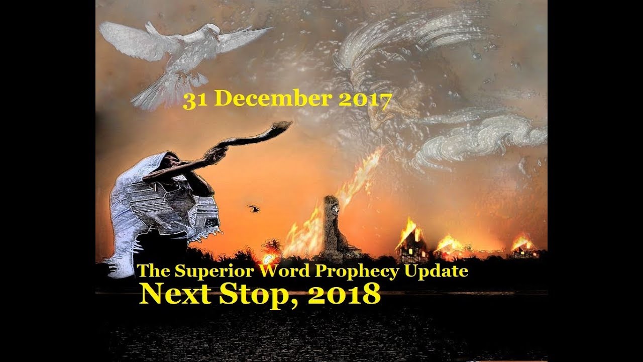 Pro-215 – Prophecy Update, 31 December 2017 (Next Stop, 2018)