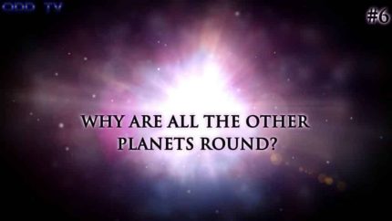 If the earth is FLAT. Why are other planets round?