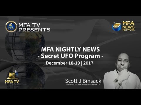 12/19/2017 MFA Nightly News – Secret UFO Program “We Are Not Alone”