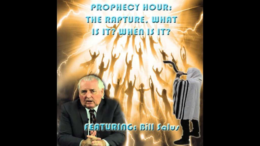 PROPHECY HOUR: THE RAPTURE, WHAT IS IT? WHEN IS IT? Featuring: Bill Salus