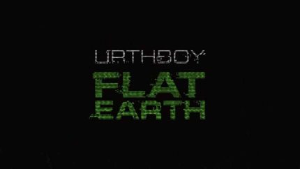 URTHBOY – FLAT EARTH