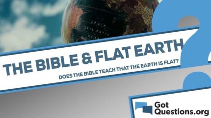 Does the Bible teach that the earth is flat?
