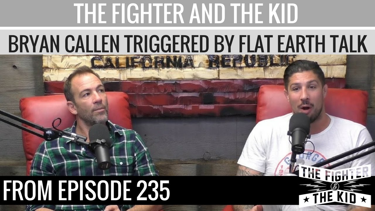Bryan Callen Gets Triggered By Flat Earth Talk (TFATK Episode 235)