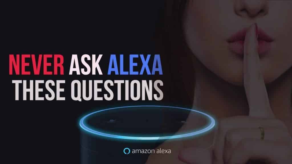 Never ASK ALEXA These Questions or You Will Regret It – STOP