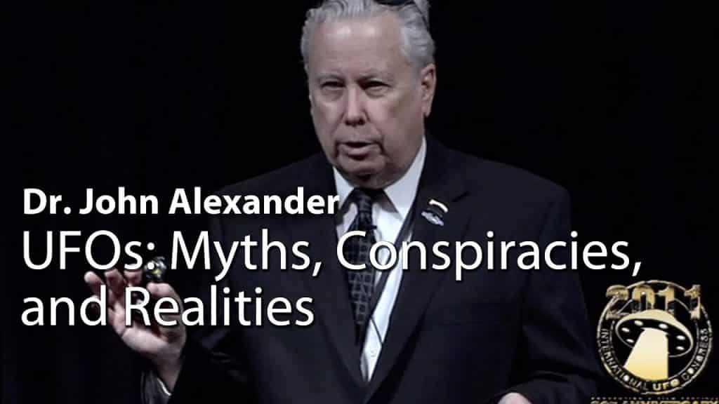 Dr. John Alexander – UFOs: Myths, Conspiracies, and Realities