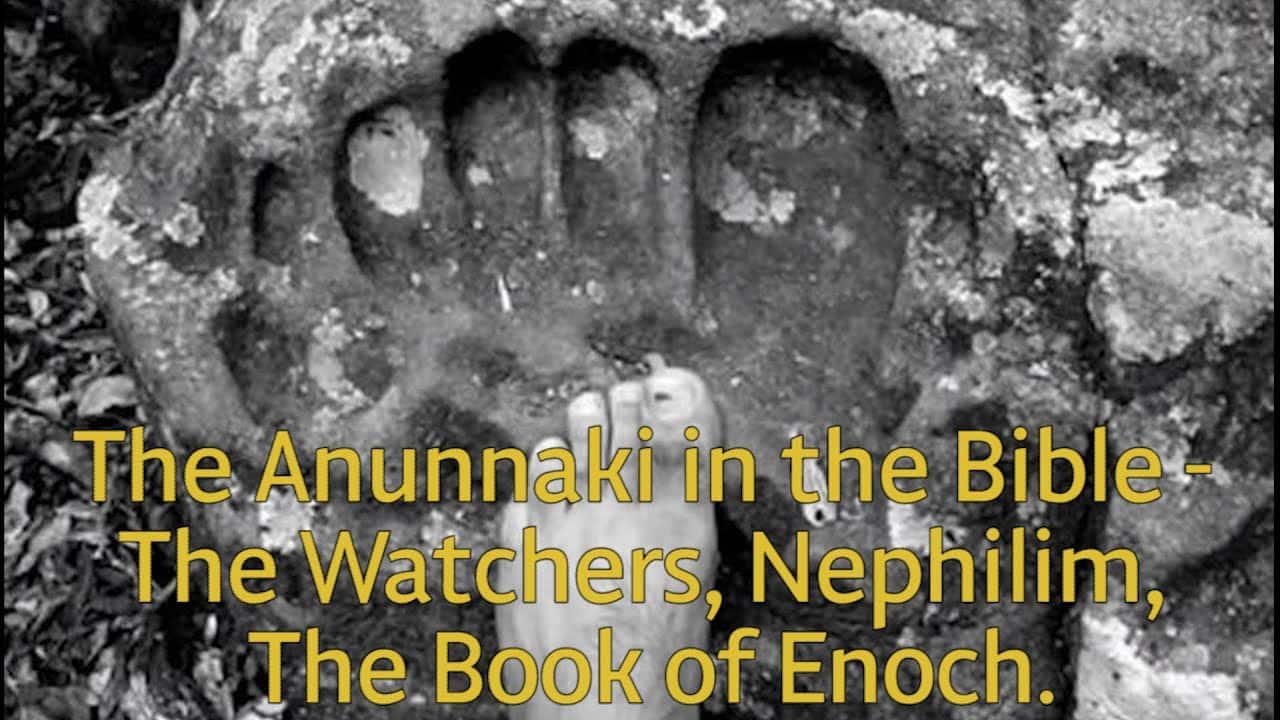 The Anunnaki in the Bible – The Watchers, Nephilim, The Book of Enoch.